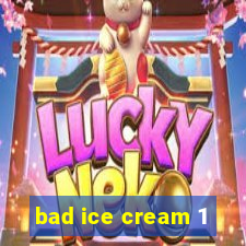 bad ice cream 1